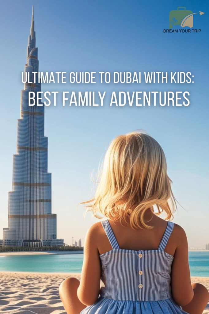 Dubai with Kids: A Family Adventure Like No Other